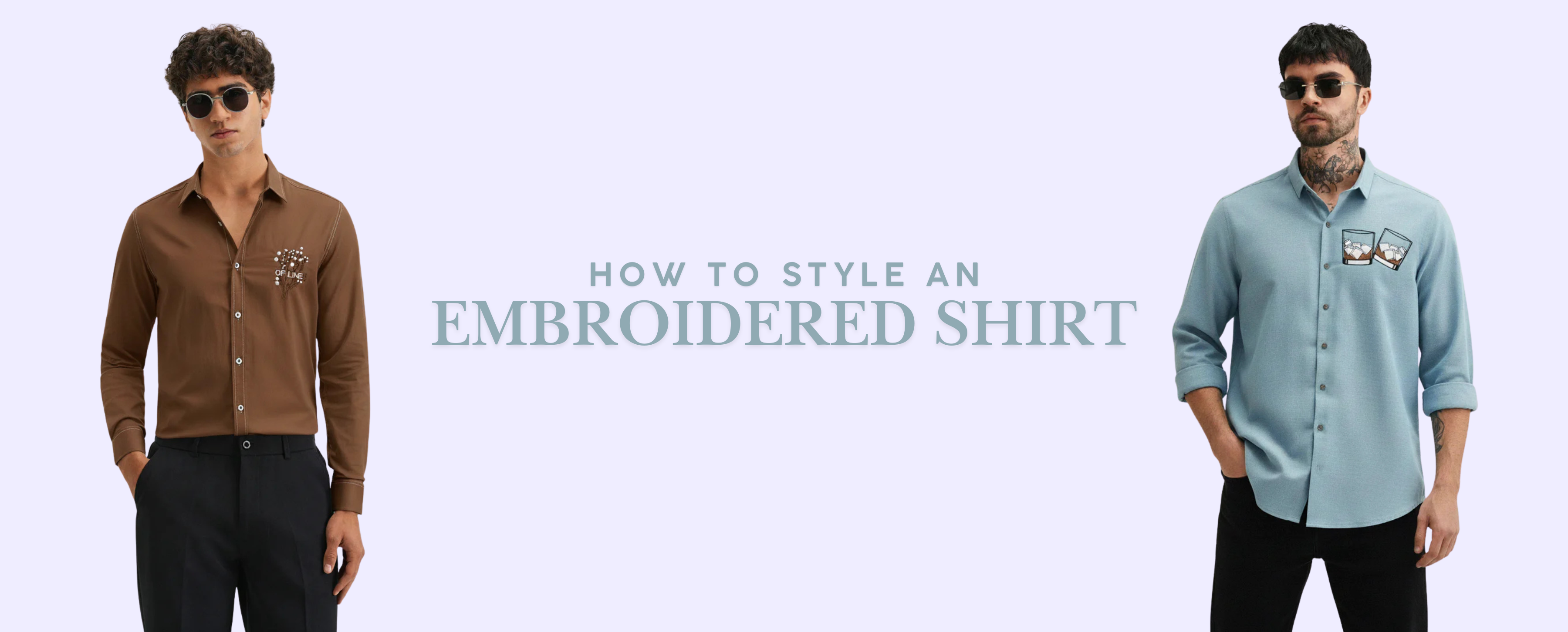 How to Style an Embroidered Shirt: 5 Looks to Take You from Day to Night